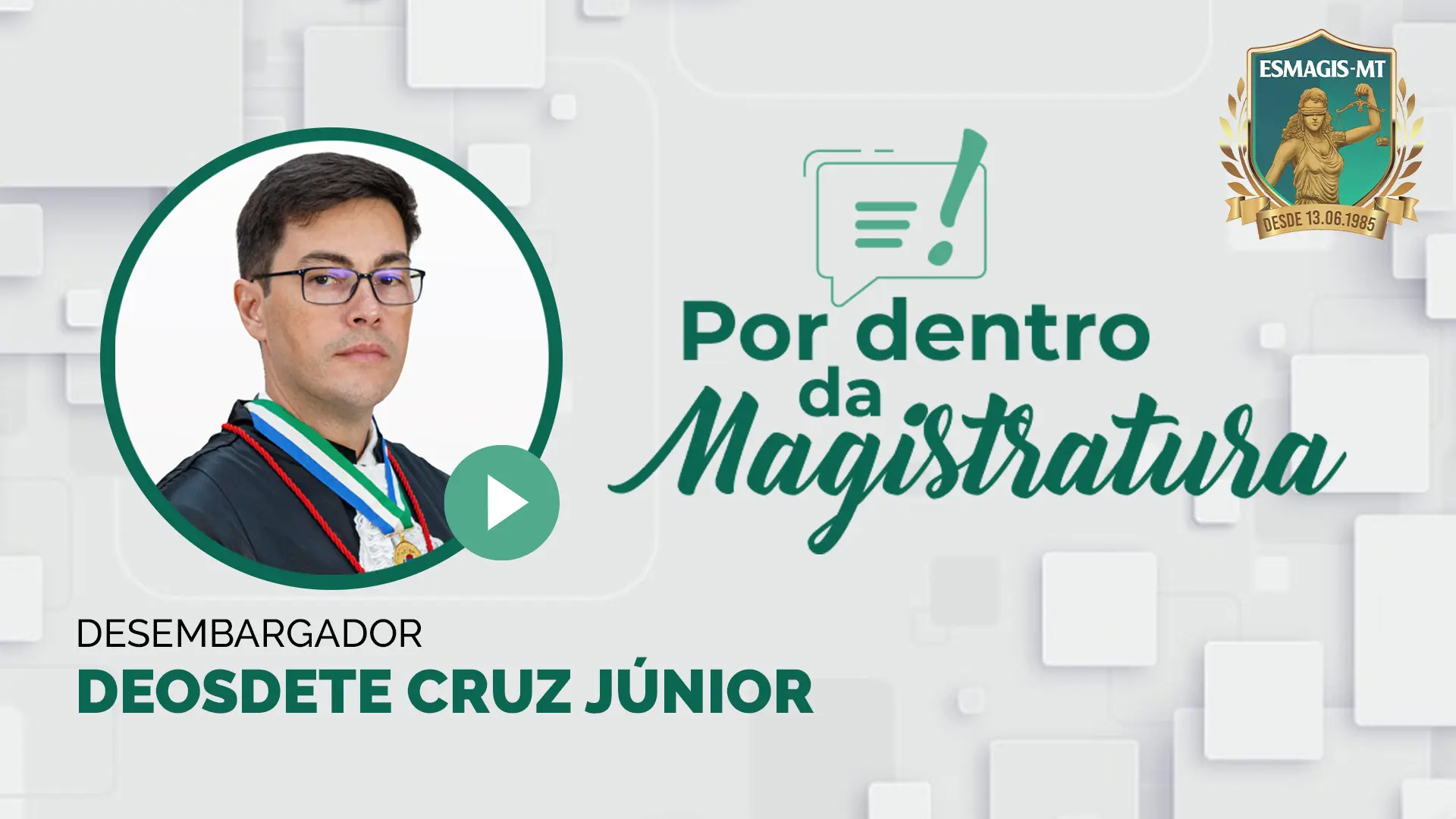 Desembargador Deosdete Cruz Júnior é o próximo entrevistado do Por Dentro da Magistratura